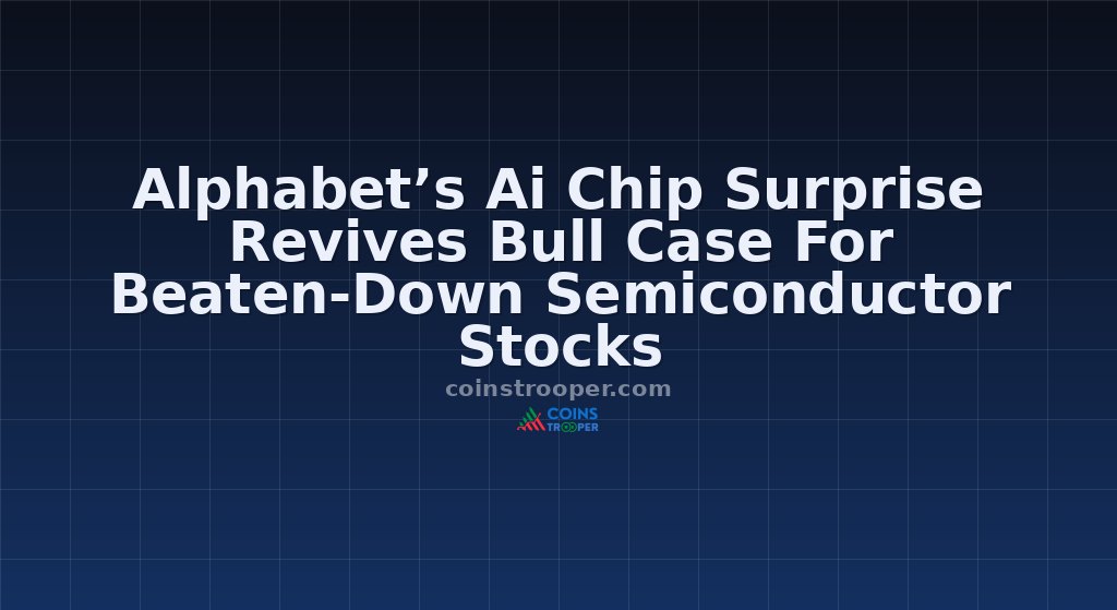Alphabet’s Ai Chip Surprise Revives Bull Case For Beaten-Down Semiconductor Stocks