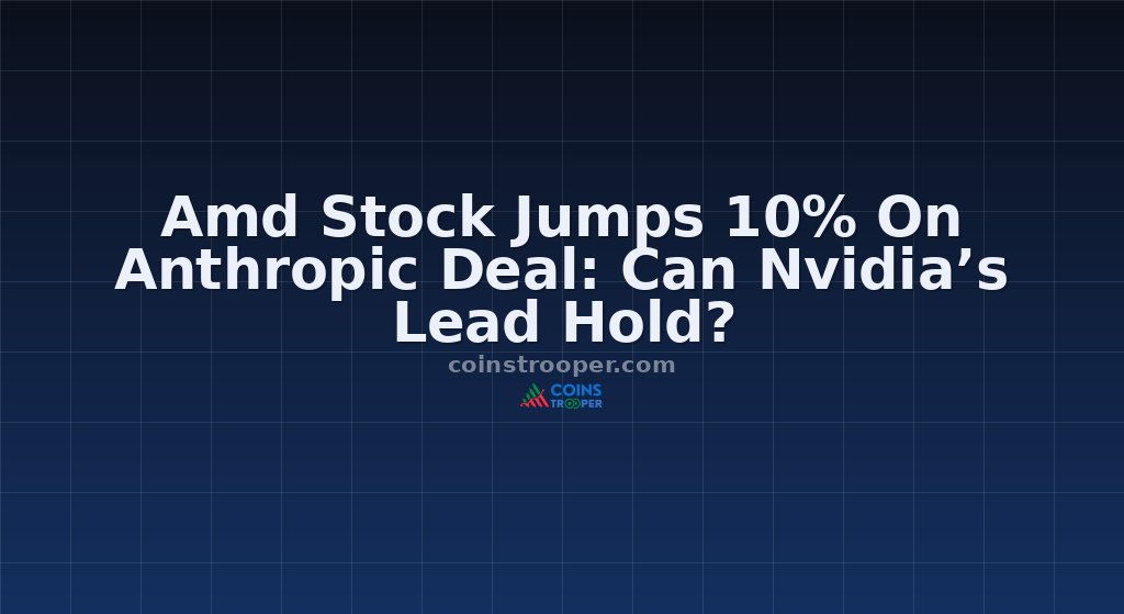 Amd Stock Jumps 10% On Anthropic Deal: Can Nvidia’s Lead Hold?