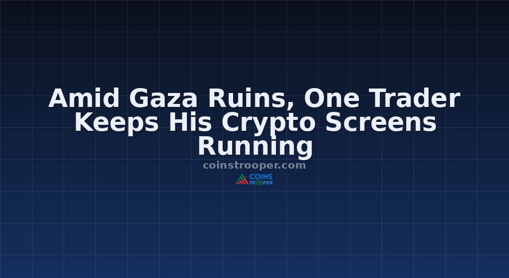 Amid Gaza Ruins, One Trader Keeps His Crypto Screens Running