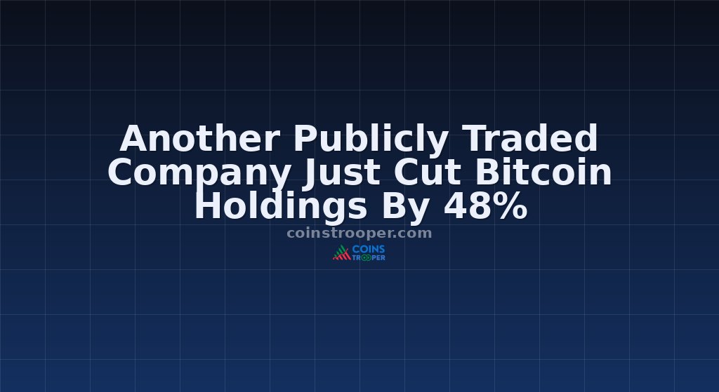Another Publicly Traded Company Just Cut Bitcoin Holdings By 48%