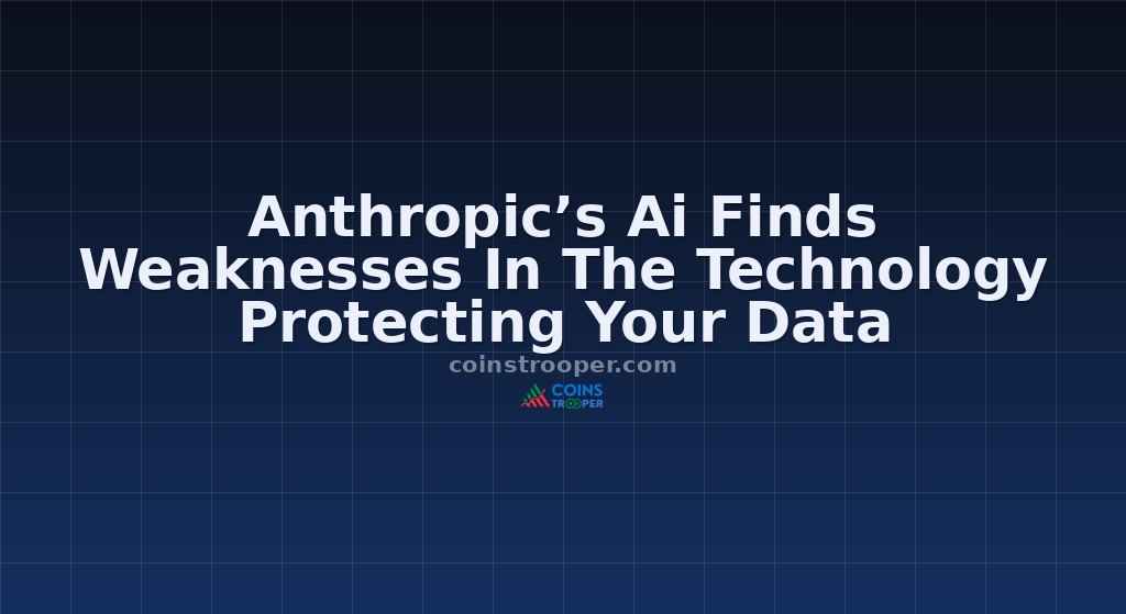 Anthropic’s Ai Finds Weaknesses In The Technology Protecting Your Data