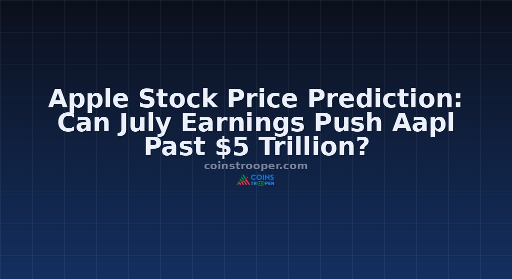 Apple Stock Price Prediction: Can July Earnings Push Aapl Past $5 Trillion?