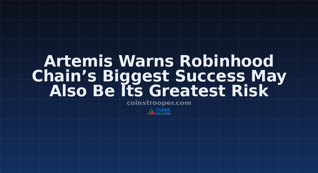Artemis Warns Robinhood Chain’s Biggest Success May Also Be Its Greatest Risk