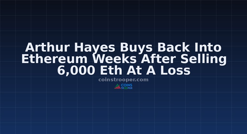 Arthur Hayes Buys Back Into Ethereum Weeks After Selling 6,000 Eth At A Loss