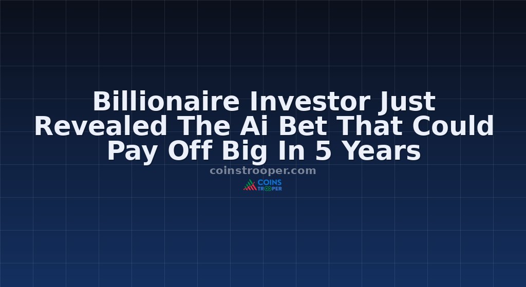 Billionaire Investor Just Revealed The Ai Bet That Could Pay Off Big In 5 Years