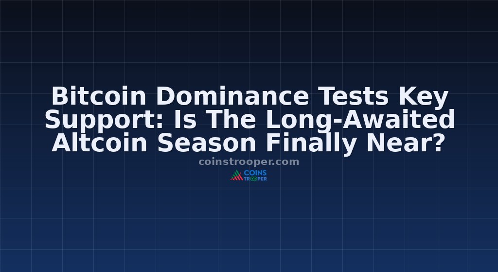 Bitcoin Dominance Tests Key Support: Is The Long-Awaited Altcoin Season Finally Near?