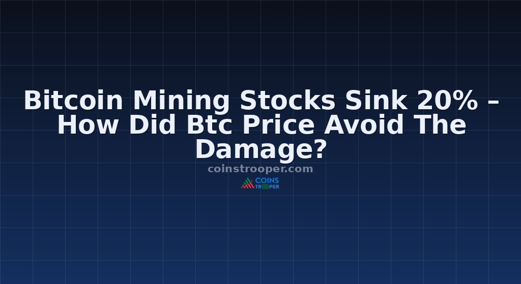 Bitcoin Mining Stocks Sink 20% – How Did Btc Price Avoid The Damage?