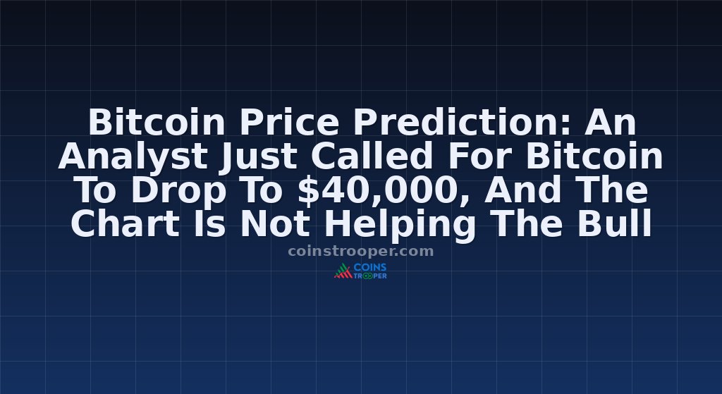 Bitcoin Price Prediction: An Analyst Just Called For Bitcoin To Drop To $40,000, And The Chart Is Not Helping The Bull Case