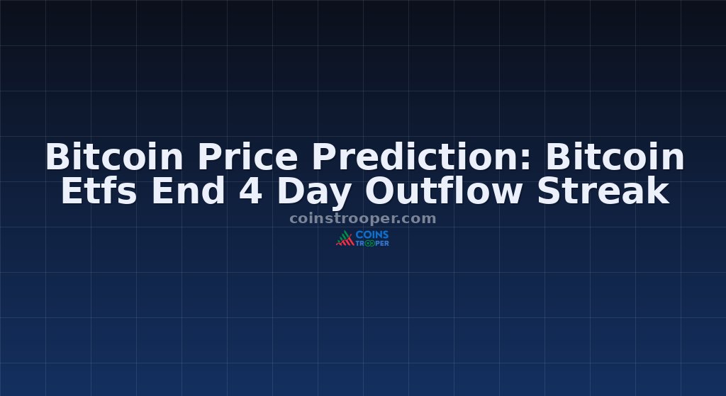 Bitcoin Price Prediction: Bitcoin Etfs End 4 Day Outflow Streak