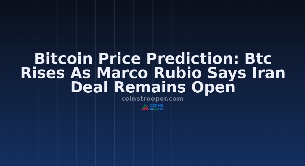 Bitcoin Price Prediction: Btc Rises As Marco Rubio Says Iran Deal Remains Open