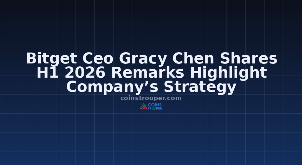 Bitget Ceo Gracy Chen Shares H1 2026 Remarks Highlight Company’s Strategy