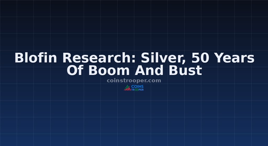 Blofin Research: Silver, 50 Years Of Boom And Bust