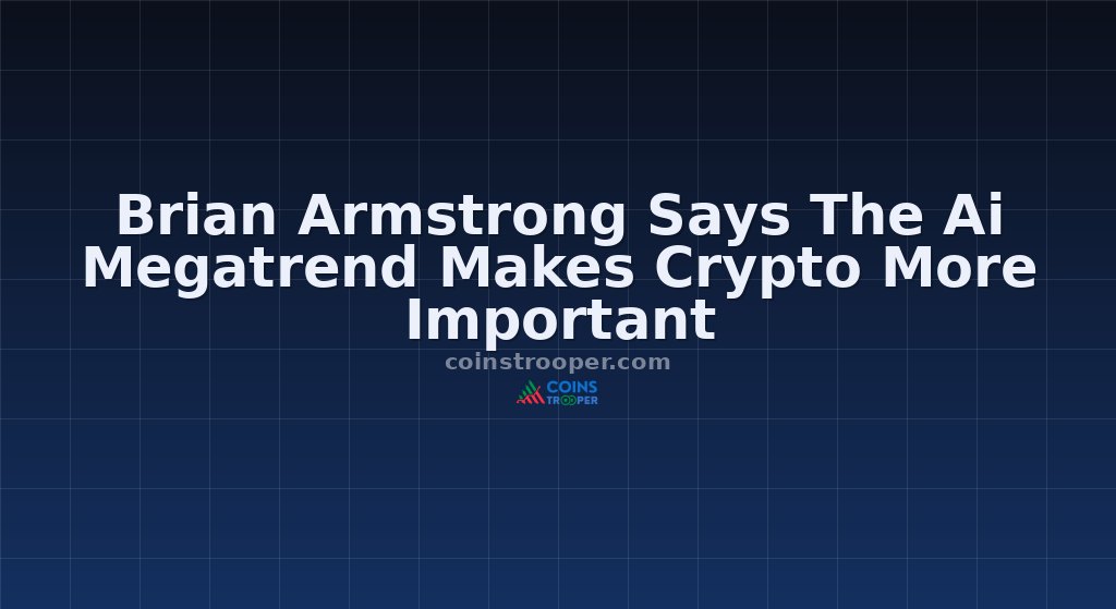 Brian Armstrong Says The Ai Megatrend Makes Crypto More Important