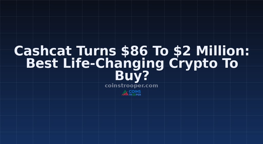Cashcat Turns $86 To $2 Million: Best Life-Changing Crypto To Buy?