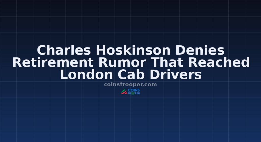 Charles Hoskinson Denies Retirement Rumor That Reached London Cab Drivers