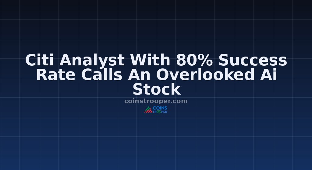Citi Analyst With 80% Success Rate Calls An Overlooked Ai Stock