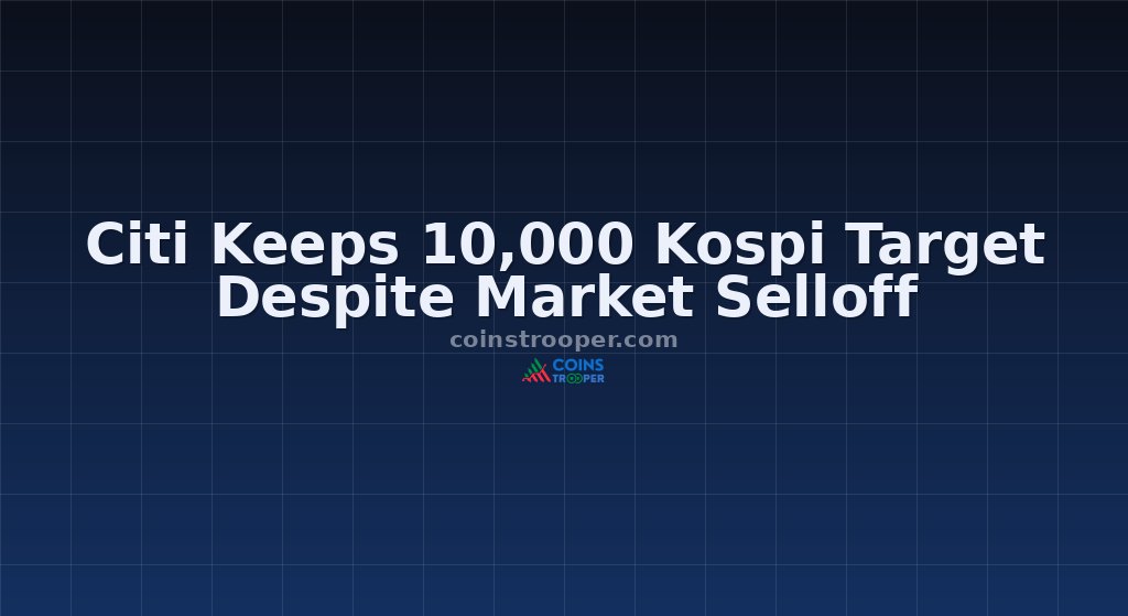 Citi Keeps 10,000 Kospi Target Despite Market Selloff