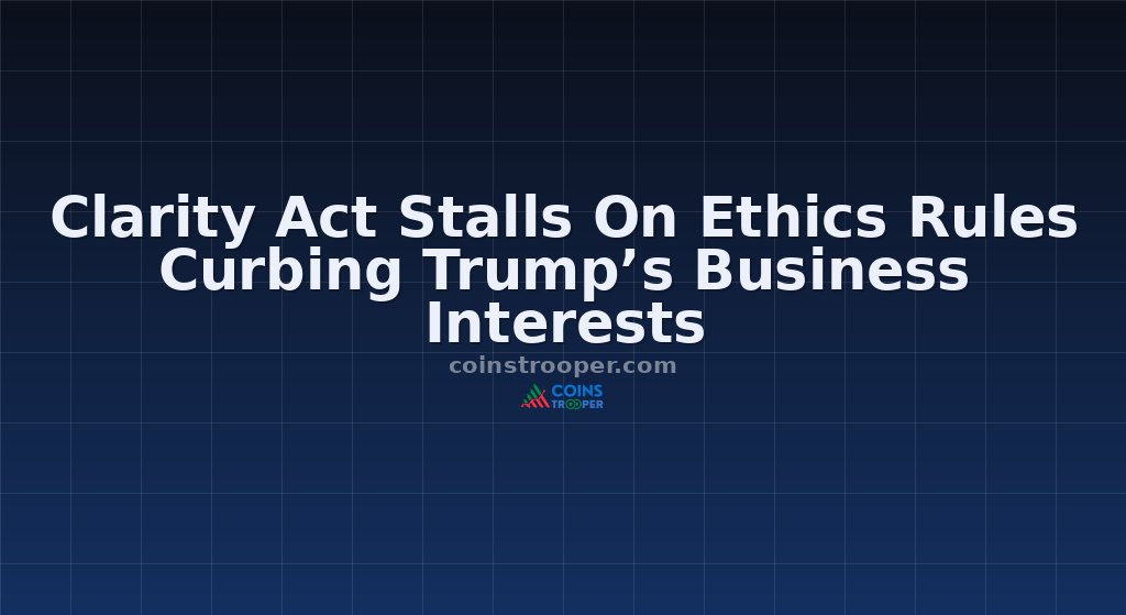 Clarity Act Stalls On Ethics Rules Curbing Trump’s Business Interests