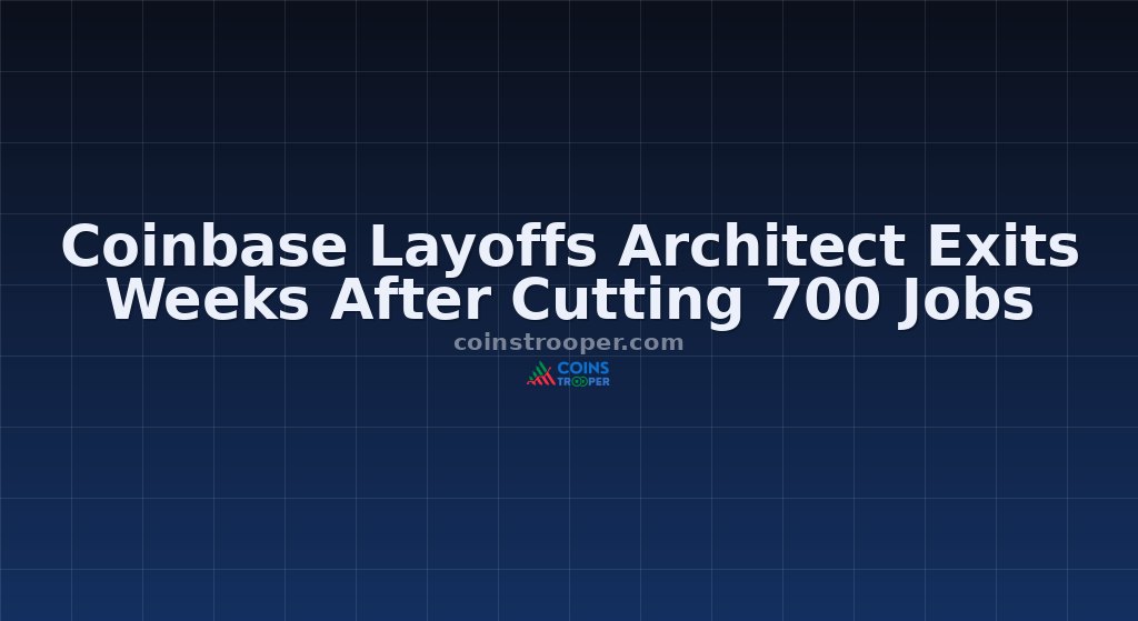 Coinbase Layoffs Architect Exits Weeks After Cutting 700 Jobs