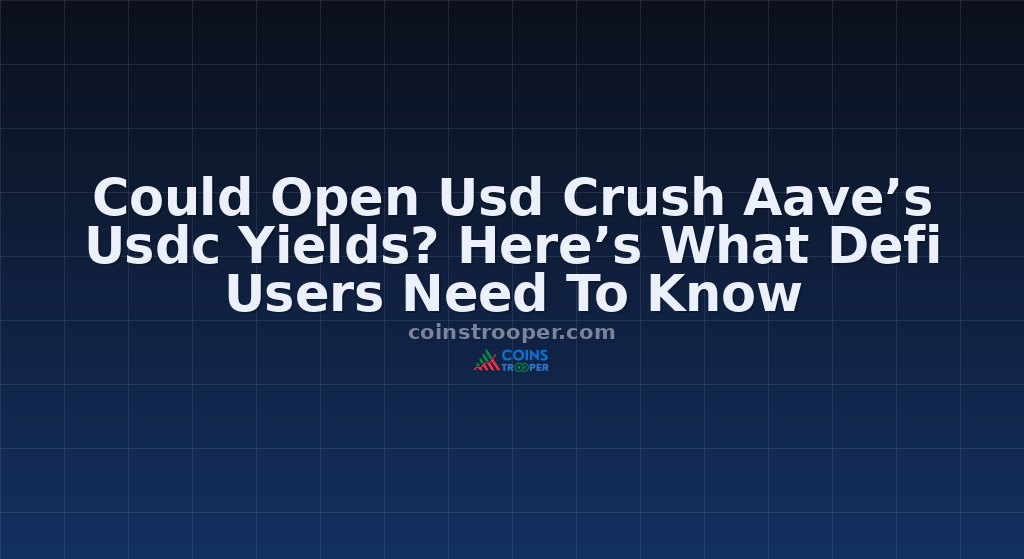 Could Open Usd Crush Aave’s Usdc Yields? Here’s What Defi Users Need To Know