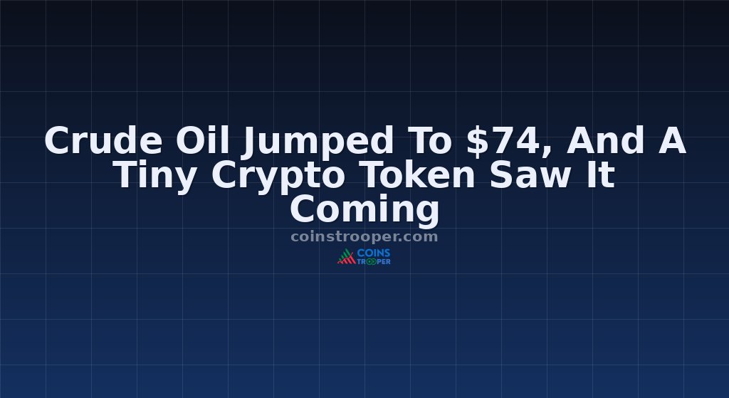 Crude Oil Jumped To $74, And A Tiny Crypto Token Saw It Coming