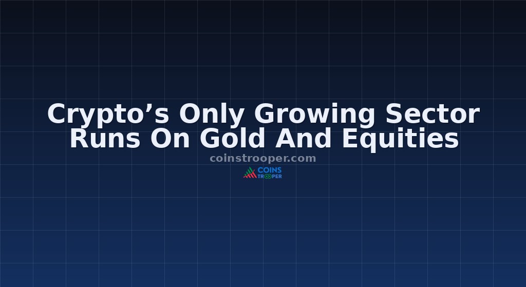 Crypto’s Only Growing Sector Runs On Gold And Equities