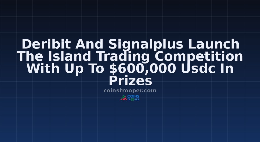 Deribit And Signalplus Launch The Island Trading Competition With Up To $600,000 Usdc In Prizes