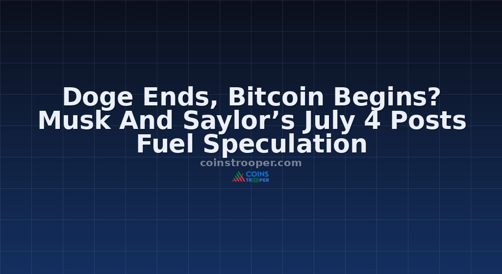 Doge Ends, Bitcoin Begins? Musk And Saylor’s July 4 Posts Fuel Speculation