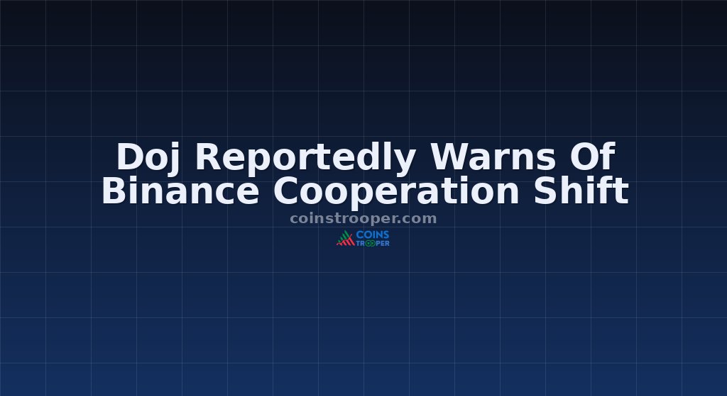 Doj Reportedly Warns Of Binance Cooperation Shift