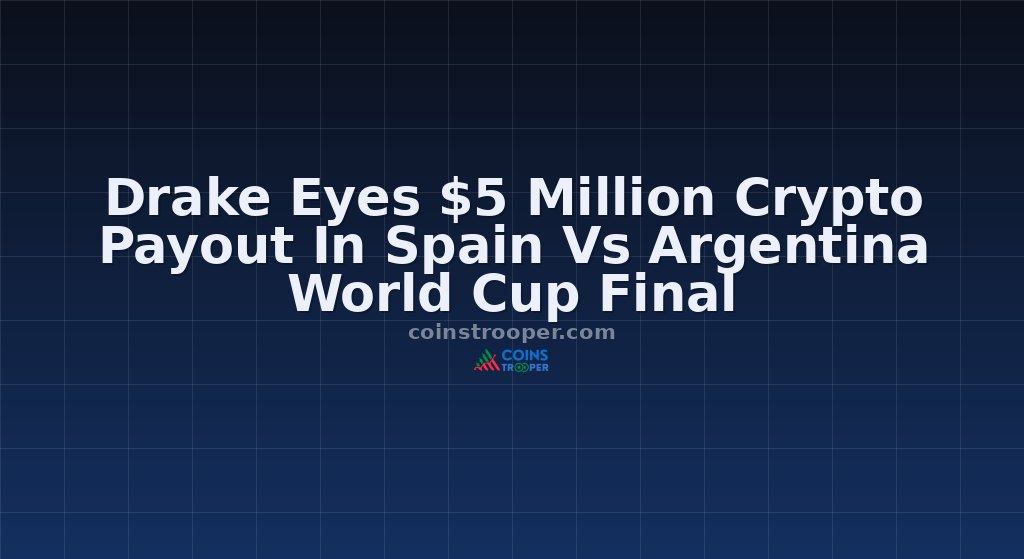 Drake Eyes $5 Million Crypto Payout In Spain Vs Argentina World Cup Final