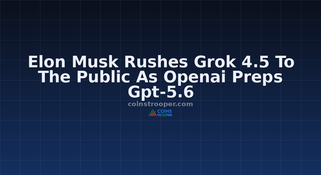 Elon Musk Rushes Grok 4.5 To The Public As Openai Preps Gpt-5.6