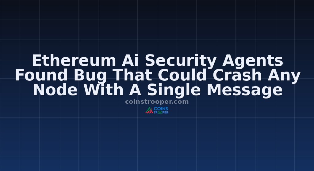 Ethereum Ai Security Agents Found Bug That Could Crash Any Node With A Single Message