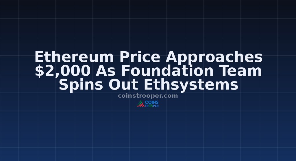 Ethereum Price Approaches $2,000 As Foundation Team Spins Out Ethsystems