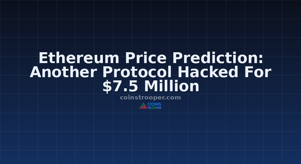 Ethereum Price Prediction: Another Protocol Hacked For $7.5 Million