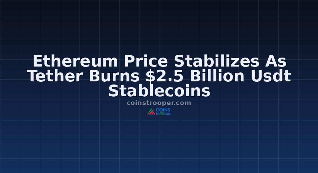 Ethereum Price Stabilizes As Tether Burns $2.5 Billion Usdt Stablecoins