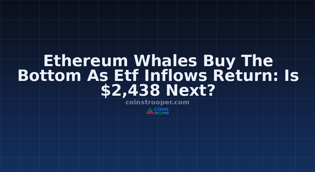 Ethereum Whales Buy The Bottom As Etf Inflows Return: Is $2,438 Next?