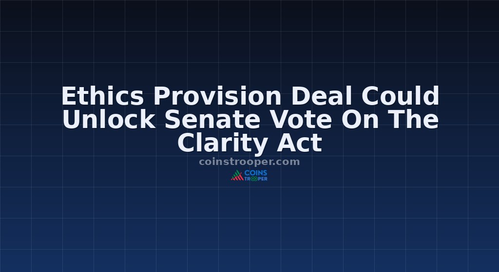 Ethics Provision Deal Could Unlock Senate Vote On The Clarity Act