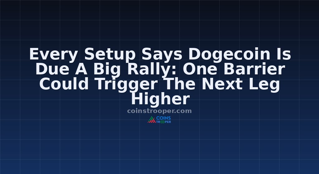 Every Setup Says Dogecoin Is Due A Big Rally: One Barrier Could Trigger The Next Leg Higher