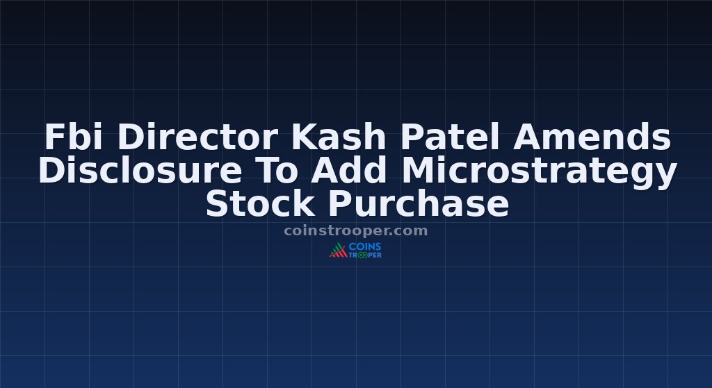 Fbi Director Kash Patel Amends Disclosure To Add Microstrategy Stock Purchase