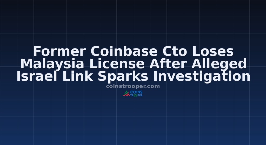 Former Coinbase Cto Loses Malaysia License After Alleged Israel Link Sparks Investigation