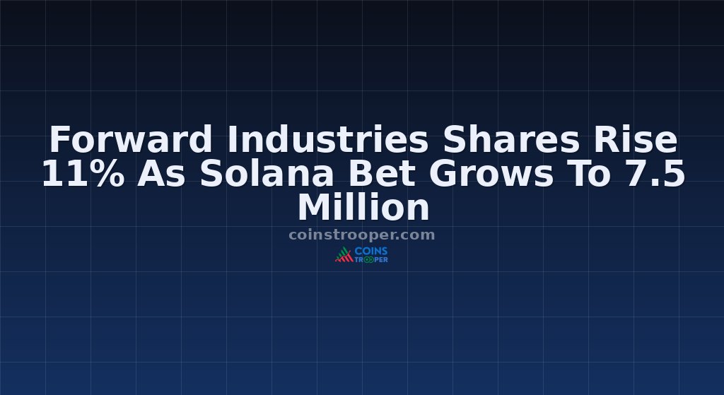 Forward Industries Shares Rise 11% As Solana Bet Grows To 7.5 Million