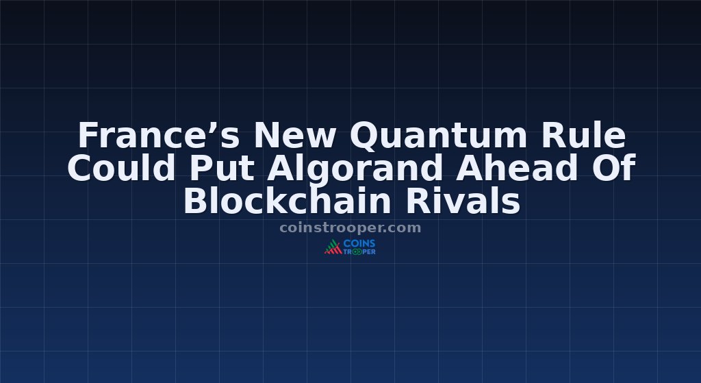 France’s New Quantum Rule Could Put Algorand Ahead Of Blockchain Rivals