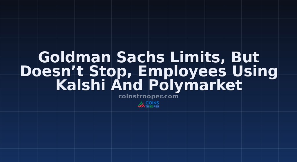 Goldman Sachs Limits, But Doesn’t Stop, Employees Using Kalshi And Polymarket