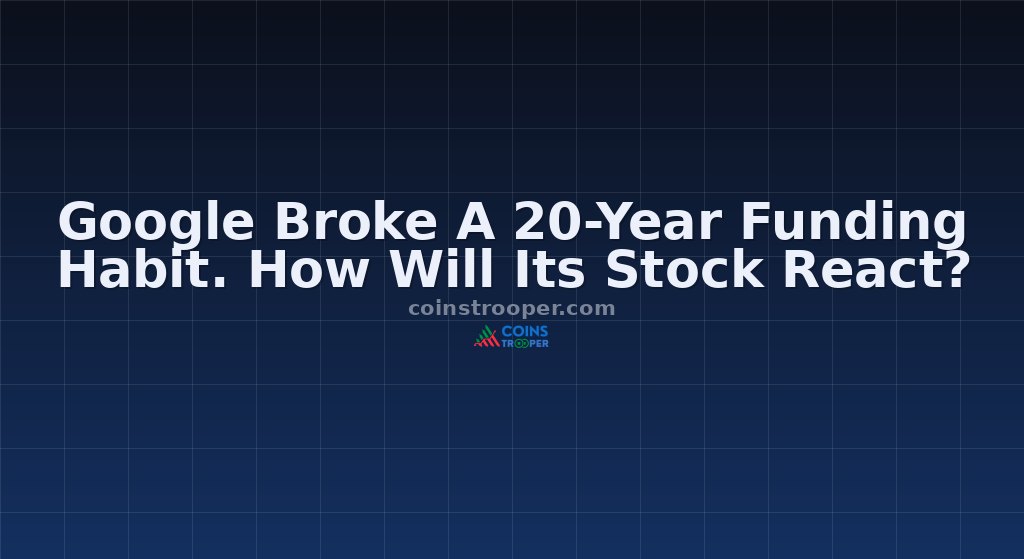 Google Broke A 20-Year Funding Habit. How Will Its Stock React?
