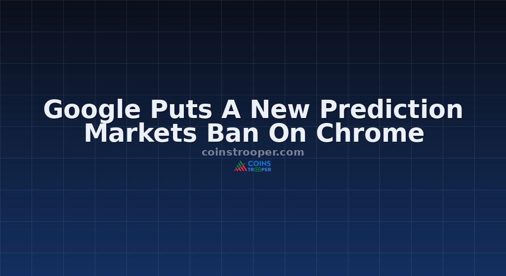 Google Puts A New Prediction Markets Ban On Chrome