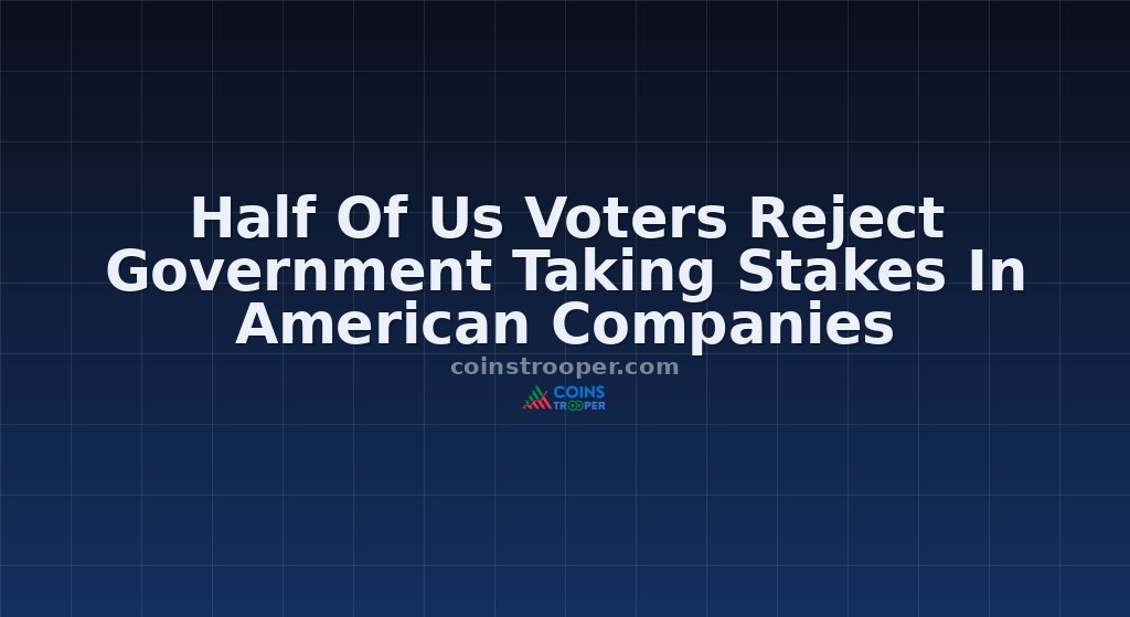Half Of Us Voters Reject Government Taking Stakes In American Companies