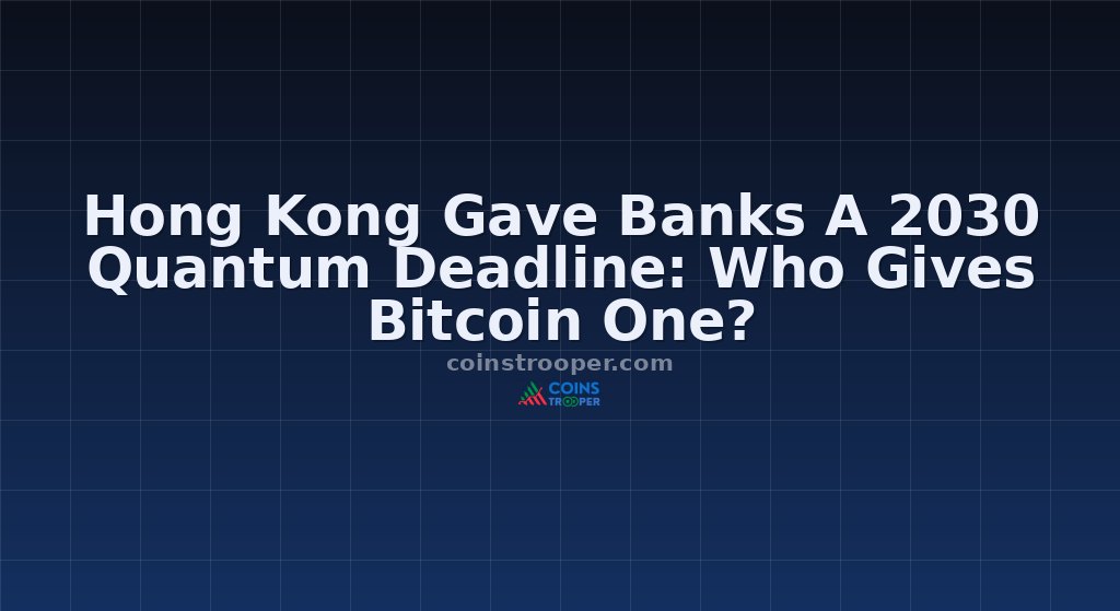 Hong Kong Gave Banks A 2030 Quantum Deadline: Who Gives Bitcoin One?