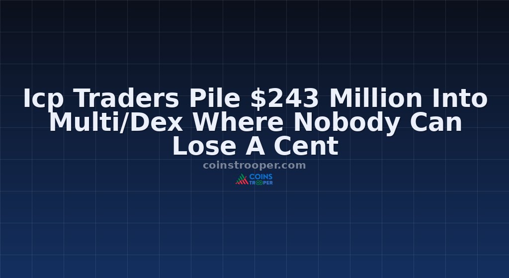 Icp Traders Pile $243 Million Into Multi/Dex Where Nobody Can Lose A Cent
