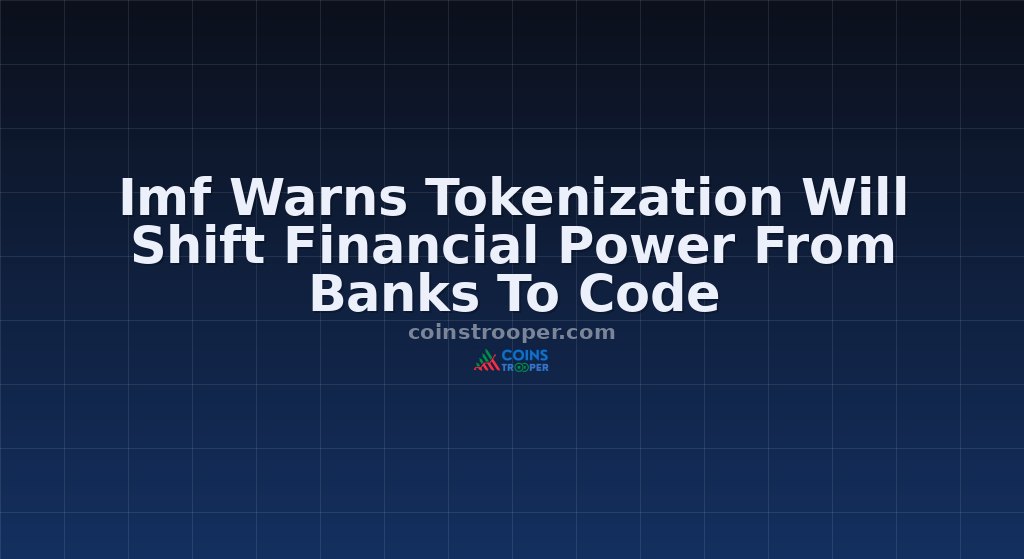Imf Warns Tokenization Will Shift Financial Power From Banks To Code