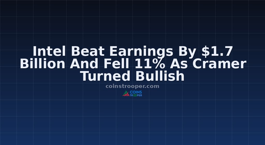 Intel Beat Earnings By $1.7 Billion And Fell 11% As Cramer Turned Bullish
